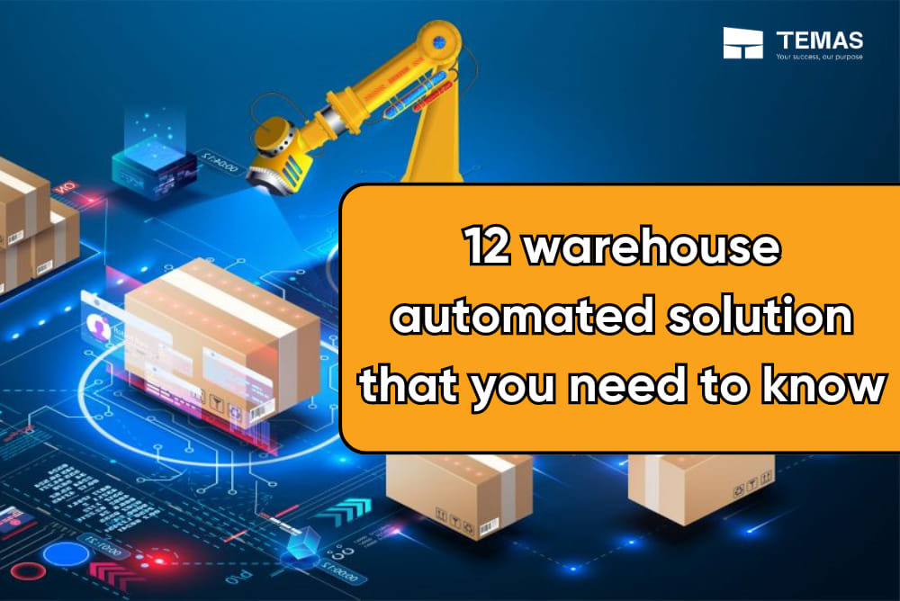 Top 12 warehouse automated solutions that you need to know